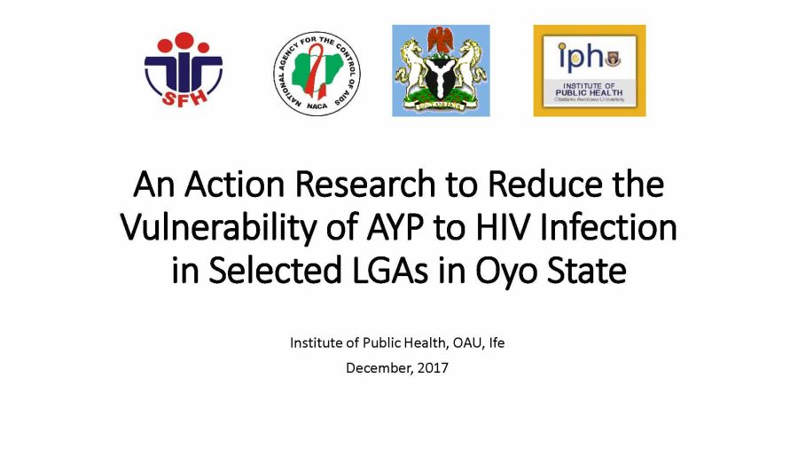 An Action Research to Reduce the Vulnerability of AYP to HIV Infection in Selected LGAs in Oyo State